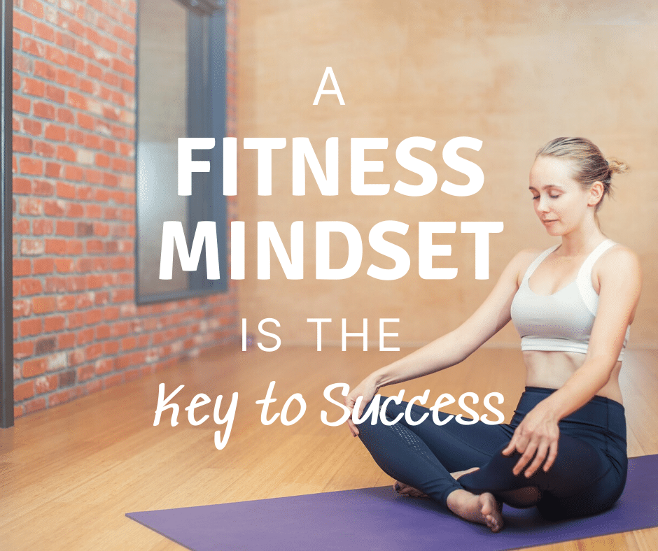 A Fitness Mindset is the Key to Success